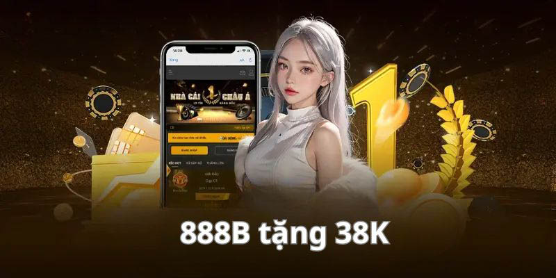 Các vấn đề cần quan tâm khi 888b tặng 38K