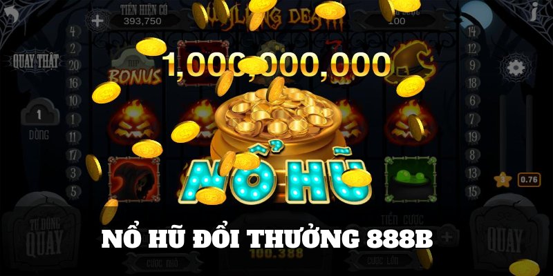 Nổ hũ đổi thưởng 888b